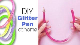 How to make Glitter Pen at Home | Easy DIY Flexible Liquid Pen