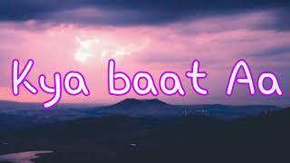 KYA BAAT HAI LYRICS – KARAN AUJLA  | Latest Punjabi song