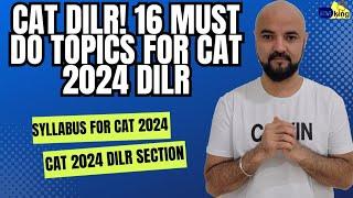 CAT DILR! 16 Must do topics for CAT 2024 DILR | Syllabus for CAT 2024 DILR Section