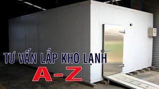 Tư vấn lắp đặt kho lạnh từ A-Z | kinh nghiệm lắp kho lạnh giá rẻ nhất HCM, Cty lắp kho lạnh ở đâu?