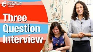 Three Question Interview - Classroom Strategy