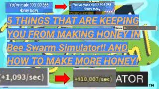 5 THINGS THAT ARE KEEPING YOU FROM MAKING HONEY IN BEE SWARM SIMULATOR!, AND HOW TO MAKE MORE HONEY!