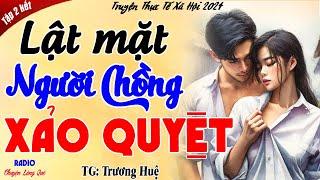 [Tập Cuối] LẬT MẶT NGƯỜI CHỒNG XẢO QUYỆT - Bi Kịch Của Một Gia Đình Có Chồng Vũ Phu #chuyenlangque