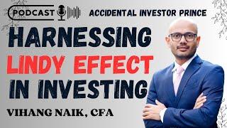 Harnessing #LindyEffect in Investing | Vihang Naik | Accidental Investor Prince