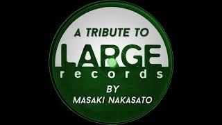 009 -  A Tribute To Large Records mixed by Masaki Nakasato