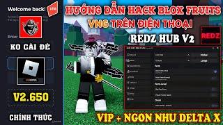 Hướng dẫn HACK ROBLOX VNG Blox Fruits Vip Như Delta X VNG trên điện thoại, Menu RedZ Hub V2 Trở Lại