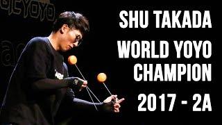 Shu Takada - 2A Final - 1st Place - World Yoyo Contest 2017