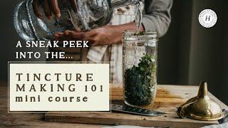 Preview the Tincture Making 101 Course