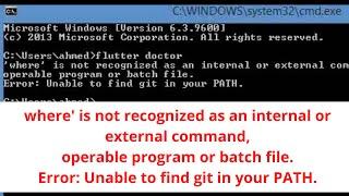 where' is not recognized as an internal or external command, Unable to find git in your PATH.