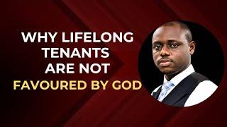 Why Lifelong Tenants Are Not Favoured By God