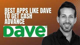 Best Apps Like Dave to Get Cash Advance in 2024