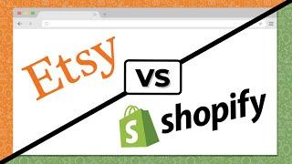 Etsy vs Shopify... Which is Better?