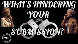 WHAT'S HINDERING YOUR SUBMISSION? S.I.S. 2 YAH!