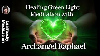 Healing Green Light Meditation with Archangel Raphael 