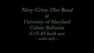 Nitty Gritty Dirt Band @ University of MD's Colony Ballroom 4-15-83  - audio only -