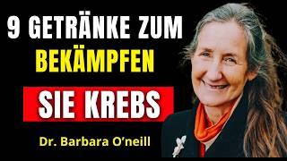 Entdecken Sie die 9 Getränke, die Krebs BEKÄMPFEN und Ihre Gesundheit SCHÜTZEN - Barbara O'Neill