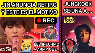 URGENTE!JIN ANUNCIA RETIRO en 2025 X ESTE MOTIVOJUNGKOOK SE UNE A J..noticiasdebtsrecientes