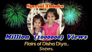 Special thanks | Million Views | Flairs of Disha Diya Sisters