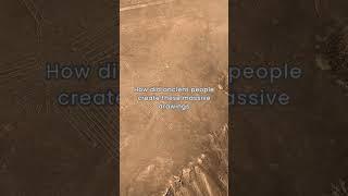 Secrets of the Desert Drawings #shortvideo #history #nazcalines #mystery #knowledge #ancient