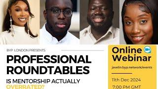 BYP London:  Professional Roundtable - Is Mentorship Overrated?