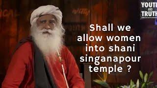 Sadhguru Jv, Why women shall not be allowed into shani shingnapur temple ?