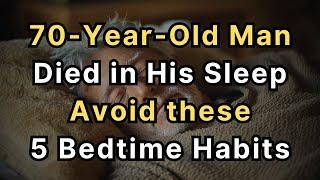 70 Year Old Man Died in His Sleep – 5 Dangerous Bedtime Habits to Avoid!