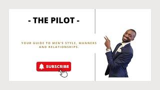 Your Guide to Men's Style, Coordination and Relationships - The Pilot!