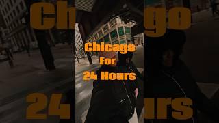 ￼ Chicago for 24 hours ￼