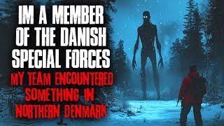 I'm a member of the Danish Special Forces. My team encountered something in Northern Denmark.