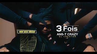 Ans-T Crazy - 3 FOIS (Clip Officiel)