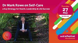 Dr Mark Rowe on Self-Care: a Key Strategy for Health, Leadership & Life Success