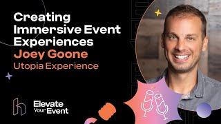 Creating Immersive Event Experiences with Joey Goone, Utopia Experience