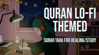 [Lofi theme] Quran Surah Taha for healing/Study Session - Relaxing Quran recitation