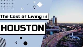 The cost of living in Houston, Tx