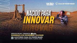 "Nacido Para Innovar" | Pastor Ciro Lopez