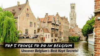  Top 5 Things to Do When Visiting Belgium 