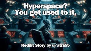 Best HFY Reddit Stories | Hyperspace You get used to it