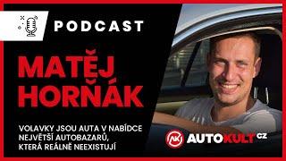 Podcast #34 Matěj Horňák - Volavky jsou auta v nabídce největší autobazarů, která reálně neexistují