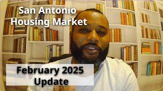 San Antonio Housing Market Update February 2025 | San Antonio Real Estate