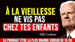 VIVRE PRÈS DE VOS ENFANTS À LA VIEILLESSE POURRAIT ÊTRE UNE ERREUR FATALE – BILLY GRAHAM