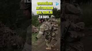 QARABAĞDAKI ANTİTERROR TƏDBİRLƏRİNDƏN REAL KADRLAR