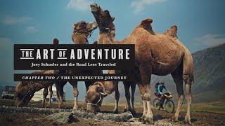 Joey Schusler's Unexpected Journey // The Art Of Adventure Chapter 2