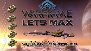 Lets Max (Warframe) 101 - Vulkar (Sniper 2.0)