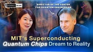 Ep.7 Part 1. MIT's Superconducting Qubit Chip - From Dream to Reality  with Prof.William Oliver