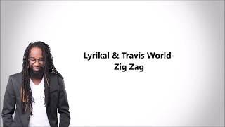 Lyrikal & Travis World- Zig Zag (Lyrics)