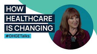 How healthcare is changing | #DHGEtalks