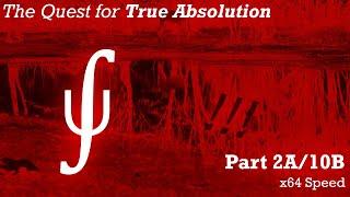 .:| THE QUEST FOR TRUE ABSOLUTION |:. // Part 2 at x64 Speed!!!