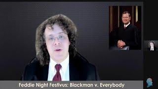 Feddie Night Festivus: Blackman vs. Everybody!