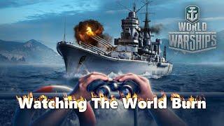 World of Warships - Watching The World Burn