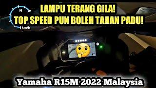 Yamaha R15M 2022 Malaysia | TEST KECERAHAN LAMPU & TOP SPEED!